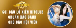 Soi Cầu Lô Xiên HITCLUB Chuẩn Xác Dành Cho Các Hội Viên